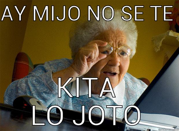 AY MIJO NO SE TE  KITA LO JOTO Grandma finds the Internet