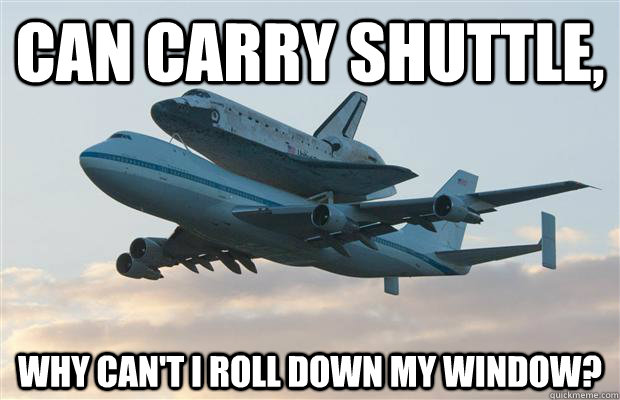 Can carry shuttle, Why can't I roll down my window? - Can carry shuttle, Why can't I roll down my window?  Space Shuttle Airplane