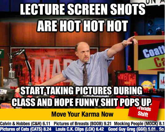 LECTURE SCREEN SHOTS ARE HOT HOT HOT START TAKING PICTURES DURING CLASS AND HOPE FUNNY SHIT POPS UP  Mad Karma with Jim Cramer