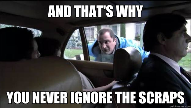 AND THAT'S WHY YOU NEVER IGNORE THE SCRAPS - AND THAT'S WHY YOU NEVER IGNORE THE SCRAPS  Misc