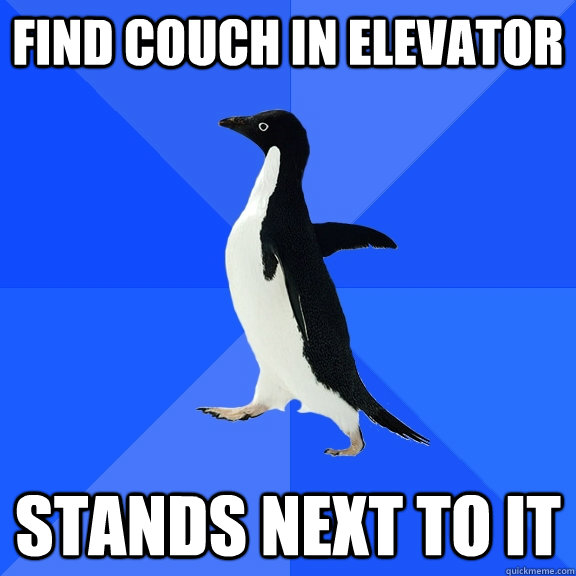 Find couch in elevator stands next to it  Socially Awkward Penguin