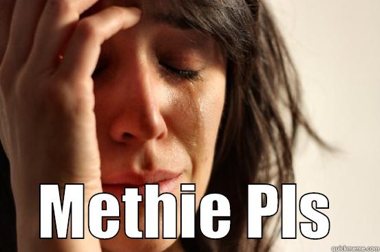  METHIE PLS First World Problems