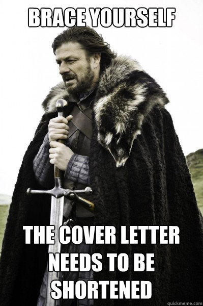 Brace yourself The cover letter needs to be shortened  Brace Steve
