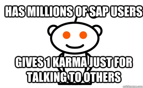 Has Millions of SAP Users Gives 1 Karma Just for Talking to Others  Good Guy Reddit