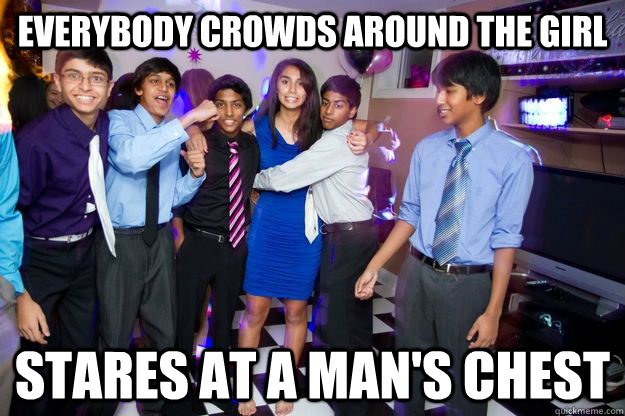 Everybody crowds around the girl Stares at a man's chest - Everybody crowds around the girl Stares at a man's chest  Misc