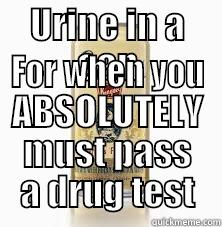 URINE IN A CAN FOR WHEN YOU ABSOLUTELY MUST PASS A DRUG TEST Misc