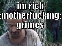IM RICK :MOTHERFUCKING: GRIMES  Misc
