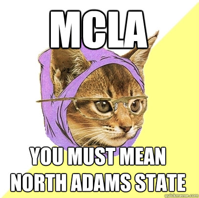 MCLA You must mean North Adams State  Hipster Kitty