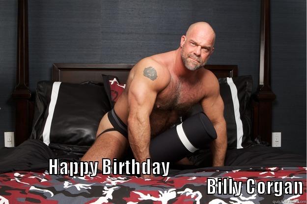  HAPPY BIRTHDAY                                                                                      BILLY CORGAN Gorilla Man