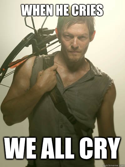 When he cries We all cry  Daryl Dixon