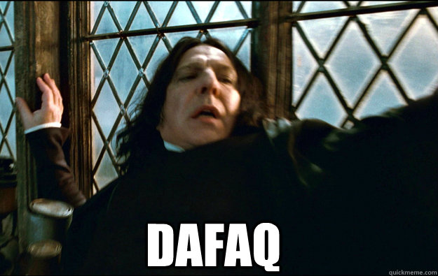 DAFAQ   Snape Dafuq