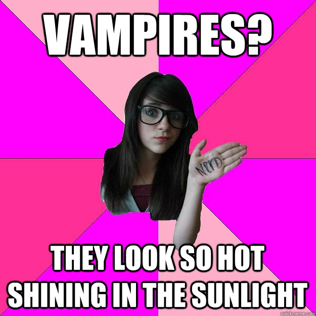 VAMPIRES? they look so hot shining in the sunlight   Idiot Nerd Girl