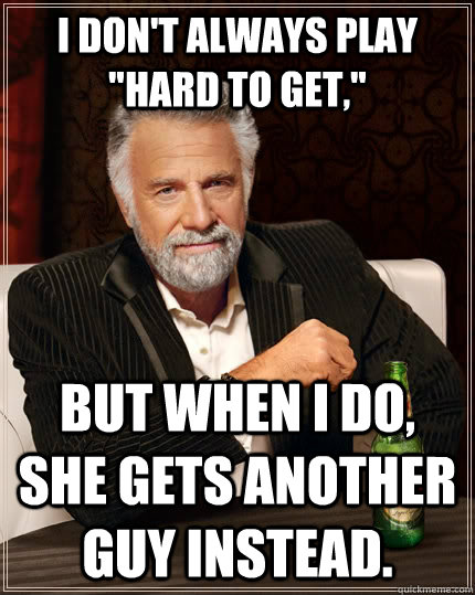 I don't always play 