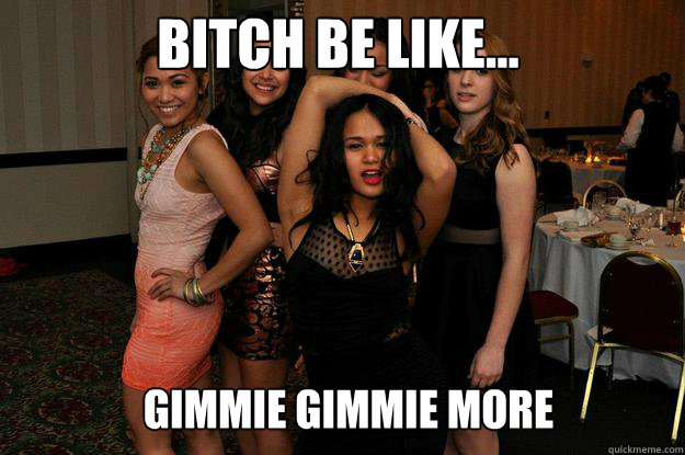 Bitch be like... gimmie gimmie more  Lady Cougars Standing in Line