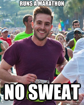 runs a marathon no sweat  Ridiculously photogenic guy