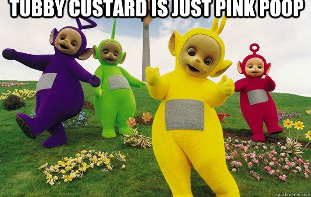 tubby custard is just pink poop   Teletubbies