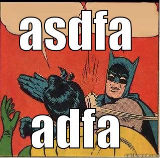 No food - ASDFA ADFA Slappin Batman