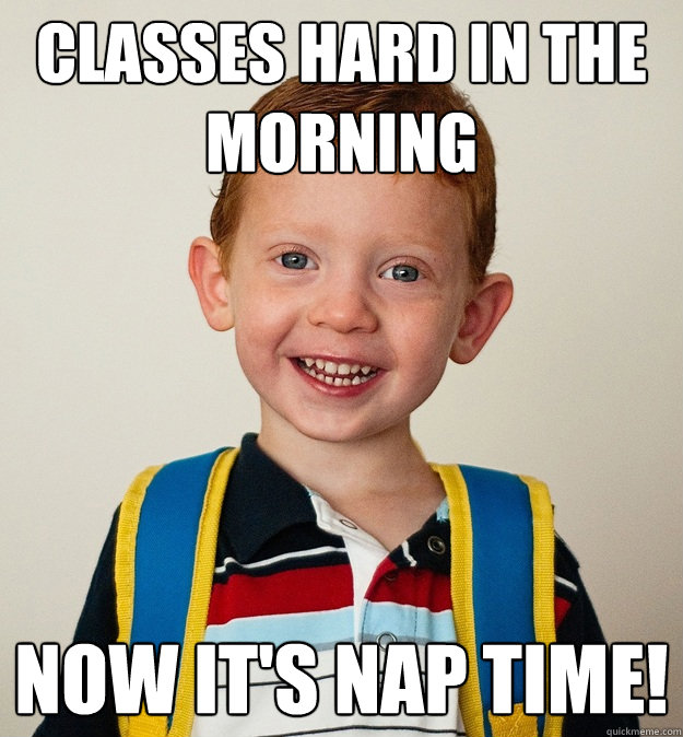 classes hard in the morning now it's nap time!  Pre-School Freshman