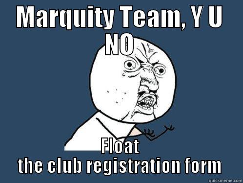 MARQUITY TEAM, Y U NO FLOAT THE CLUB REGISTRATION FORM Y U No
