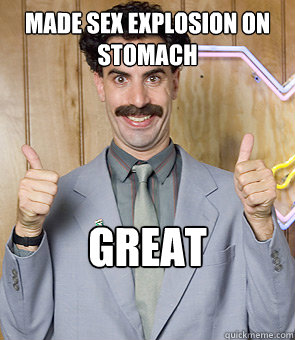 Made sex explosion on stomach Great success! - Made sex explosion on stomach Great success!  Borat