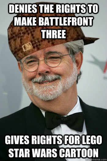 Denies the rights to make battlefront three Gives rights for lego star wars cartoon  Scumbag George Lucas