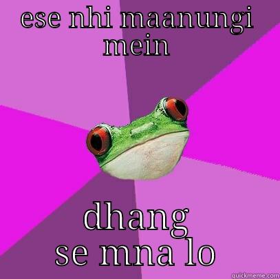 Abbey ooo - ESE NHI MAANUNGI MEIN DHANG SE MNA LO Foul Bachelorette Frog
