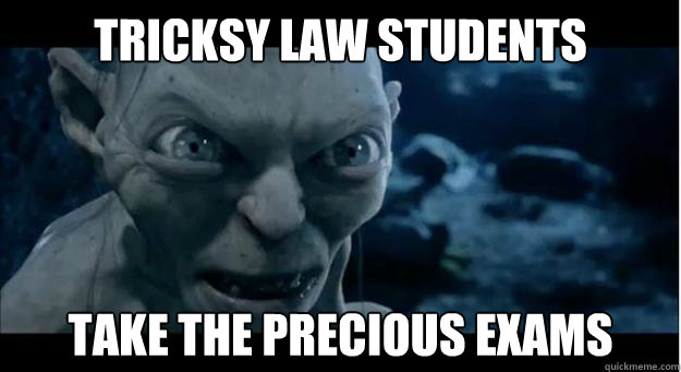 TRICKSY LAW STUDENTS TAKE THE PRECIOUS EXAMS  gollum