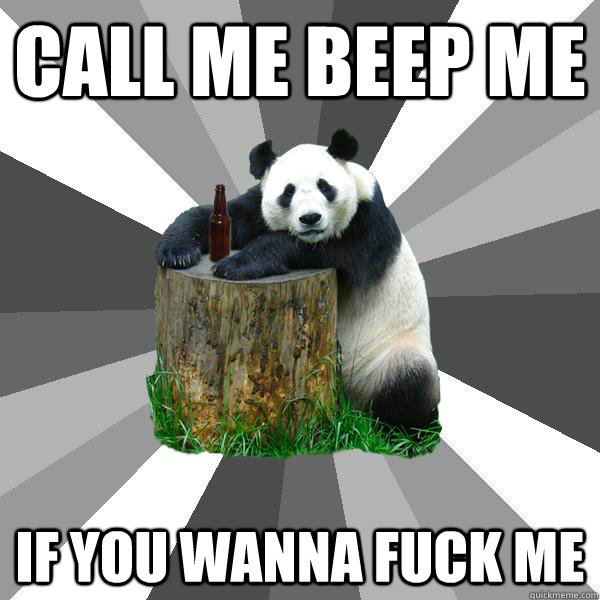 CALL ME BEEP ME IF YOU WANNA FUCK ME - CALL ME BEEP ME IF YOU WANNA FUCK ME  Pickup-Line Panda
