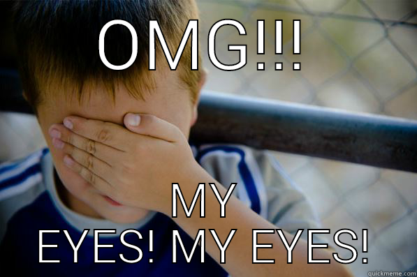 OMG!!! MY EYES! MY EYES! Confession kid
