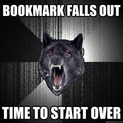 Bookmark falls out Time to start over  Insanity Wolf