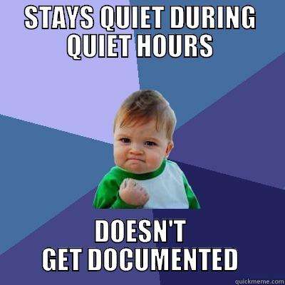 STAYS QUIET DURING QUIET HOURS DOESN'T GET DOCUMENTED Success Kid