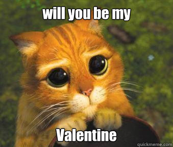 will you be my  Valentine  Puss in boots