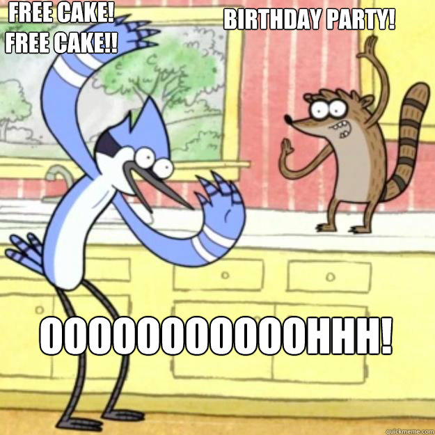 Birthday Party!
 ooooooooooohhh!!! Free Cake!
Free Cake!!
  