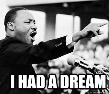  I Had A Dream -  I Had A Dream  Martin Luther King Jr.