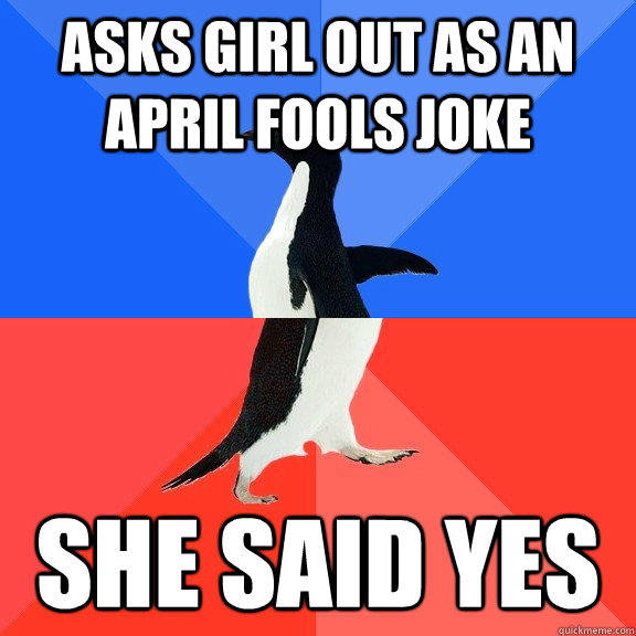Asks girl out as an april fools joke she said yes  Socially Awkward Awesome Penguin
