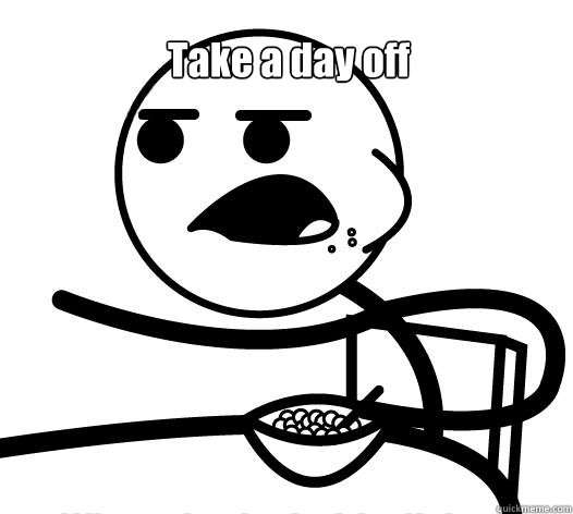 Take a day off  Whats the deal with all these whales?  Cereal guy child star prediction