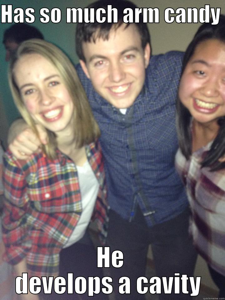 HAS SO MUCH ARM CANDY  HE DEVELOPS A CAVITY  Misc