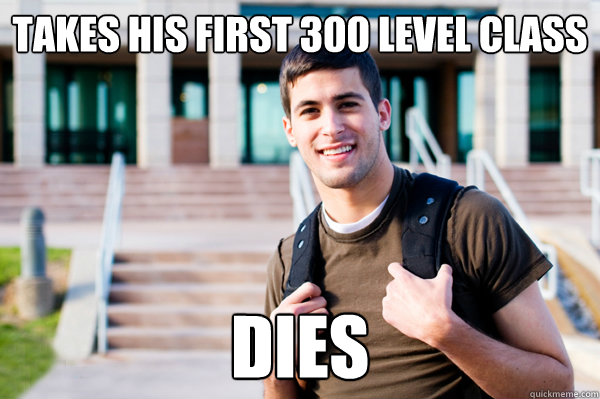TAKES HIS FIRST 300 LEVEL CLASS DIES  College Sophomore