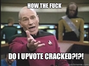 How the fuck Do I upvote Cracked?!?!  Annoyed Picard