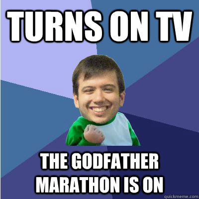 turns on tv the godfather marathon is on - turns on tv the godfather marathon is on  Successful Hipster Analyst