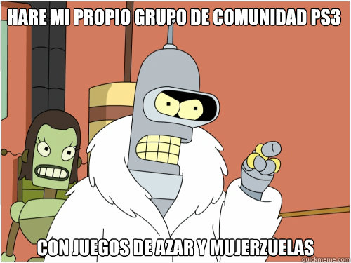 Hare mi propio grupo de Comunidad PS3 Con juegos de Azar y Mujerzuelas - Hare mi propio grupo de Comunidad PS3 Con juegos de Azar y Mujerzuelas  Blackjack Bender