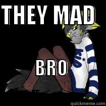 THEY MAD   BRO                         Misc