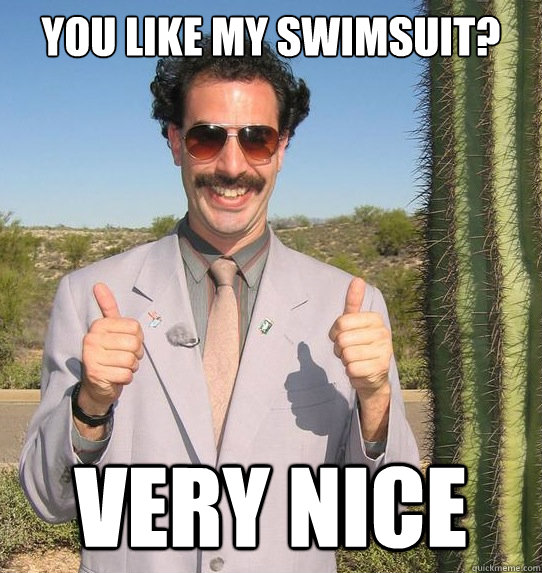 you like my swimsuit? very nice  Upvoting Kazakh