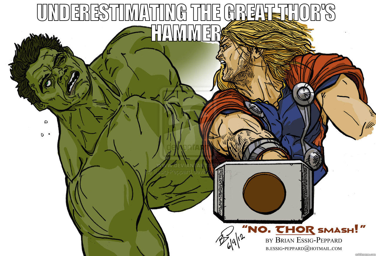 UNDERESTIMATING THE GREAT THOR'S HAMMER - quickmeme