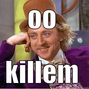 OO KILLEM Condescending Wonka