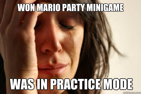 Won mario party minigame was in practice mode - Won mario party minigame was in practice mode  First World Problems - Nails