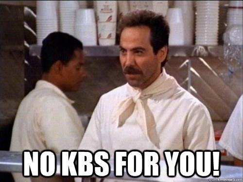  No kbs for you!  