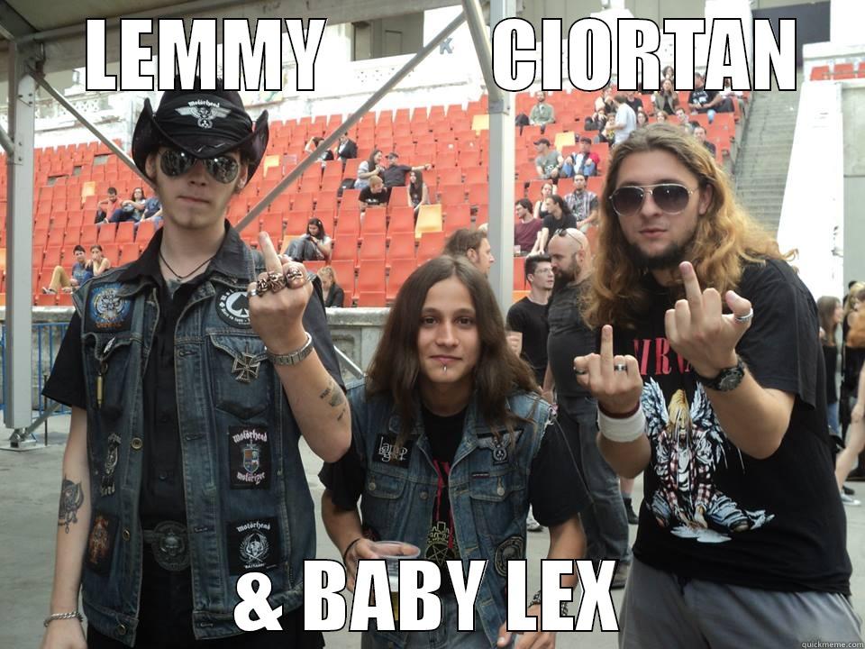   LEMMY          CIORTAN & BABY LEX Misc