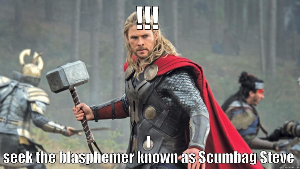 !!! I SEEK THE BLASPHEMER KNOWN AS SCUMBAG STEVE Misc