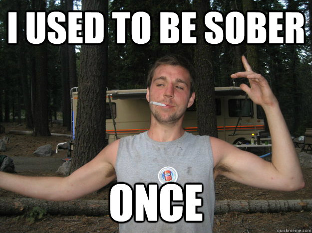 I USED TO BE SOBER ONCE  Jeff